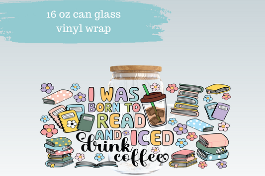 Born to Read & Drink Iced Coffee | 16 oz Can Glass Libbey Wrap